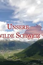Unsere wilde Schweiz